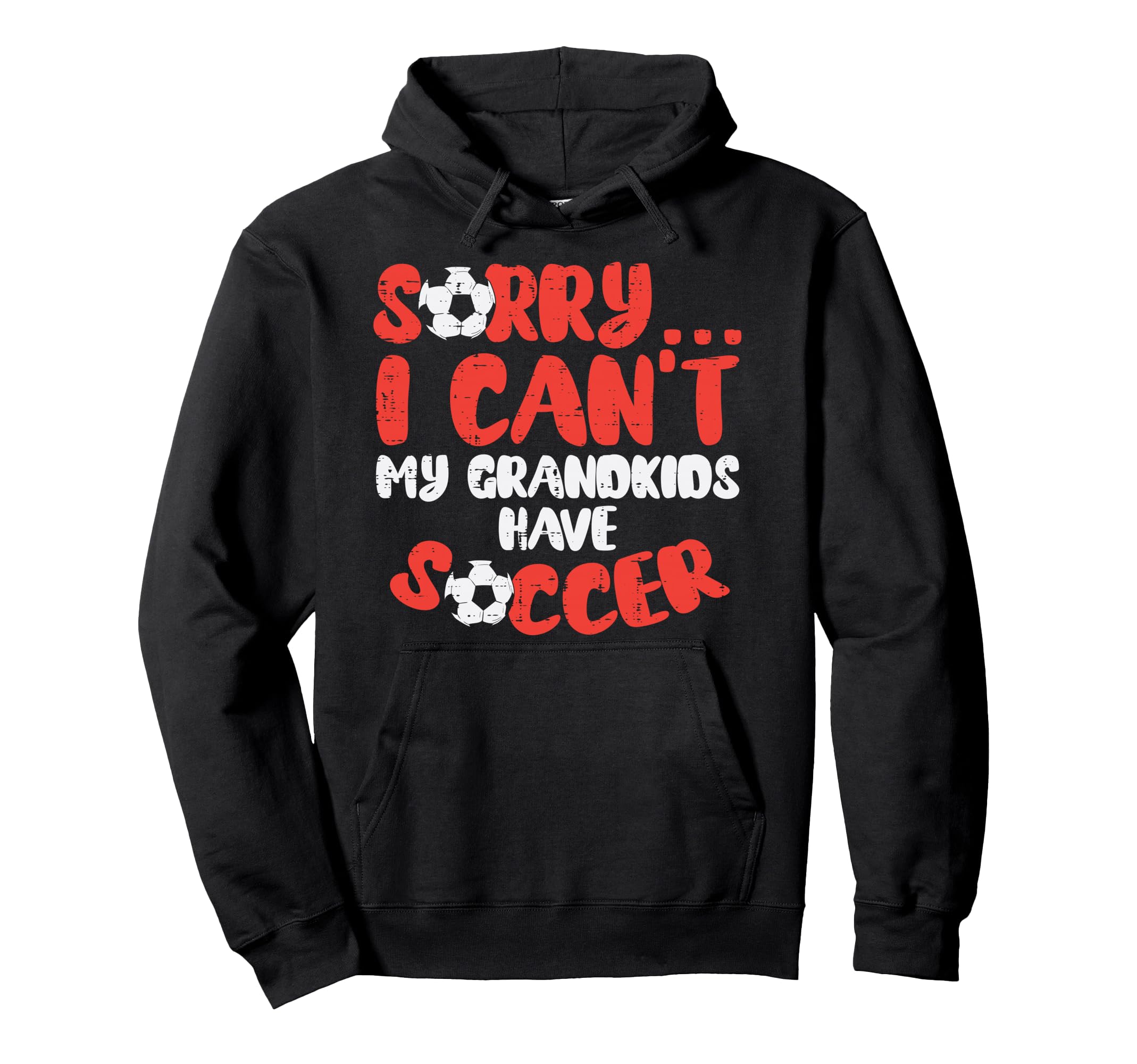Sorry Cant Grandkids Soccer Football Hoodie - Streetwear Style for Adults - T-Shirt, Sweatshirt, Hoodie