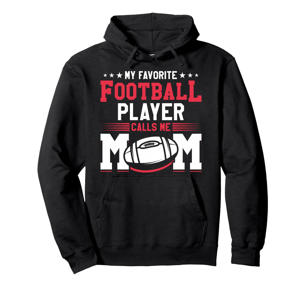 My Favorite Football Player Calls Me Hoodie - Trendy Graphic for Adults - T-Shirt, Sweatshirt, Hoodie