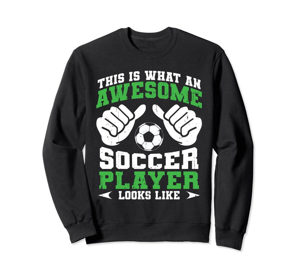 Awesome Soccer Player Looks Sweatshirt - Casual Everyday Wear for Adults - T-Shirt, Sweatshirt, Hoodie