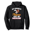 My Favorite Players Call Me Memaw Hoodie - Fun Novelty Design for Adults - T-Shirt, Sweatshirt, Hoodie