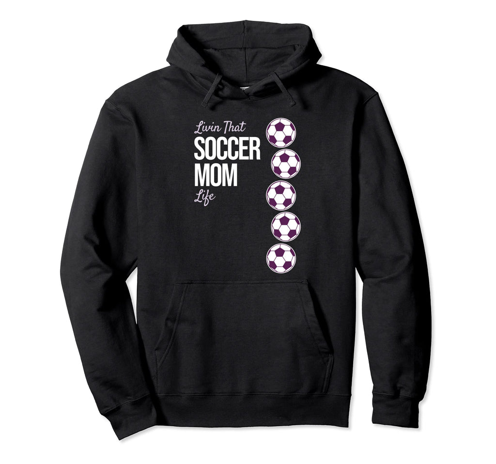 Livin That Soccer Mom Life Hoodie - Custom Art Print Unisex - T-Shirt, Sweatshirt, Hoodie