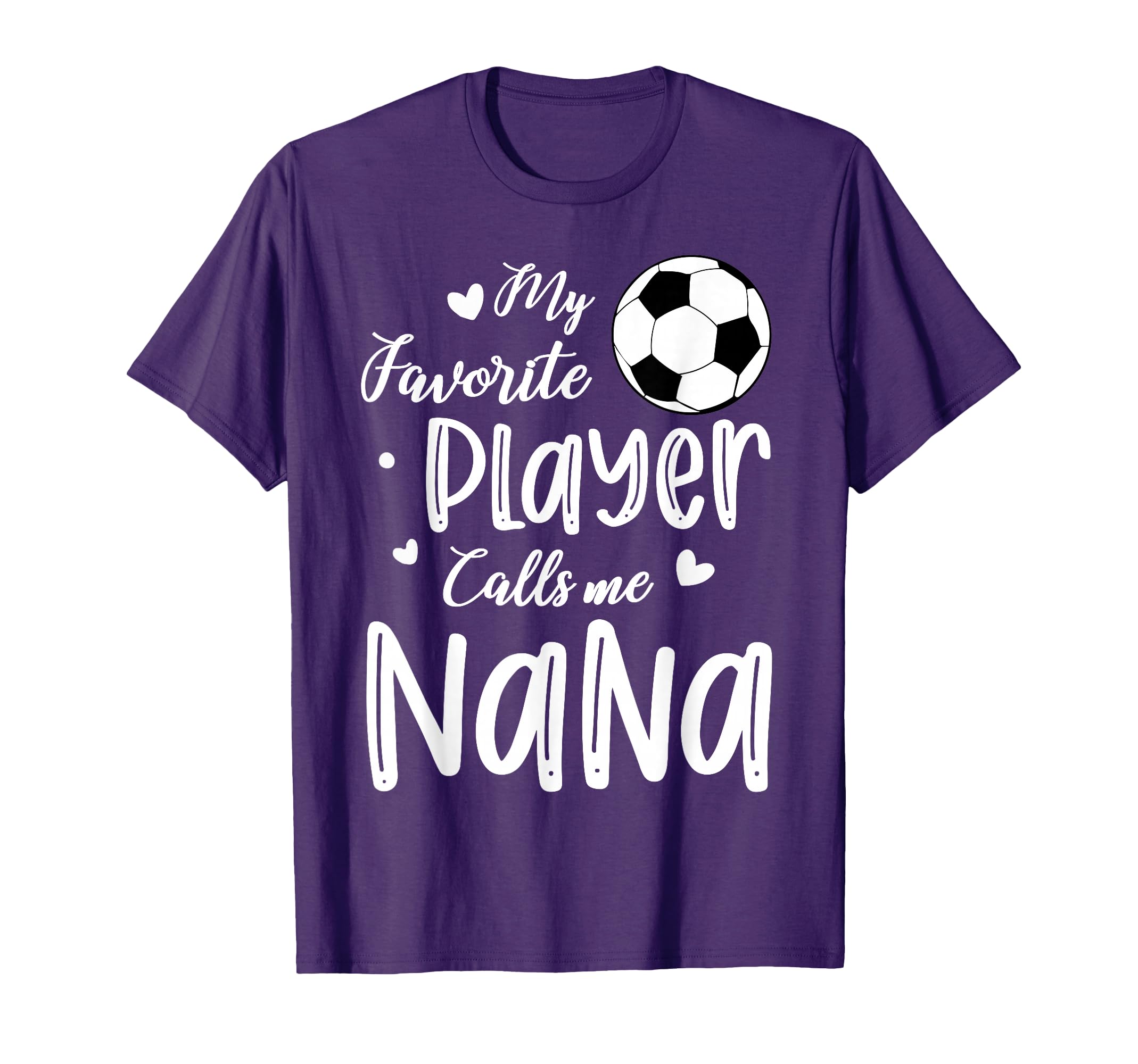 My Favorite Player Calls Me Nana T-Shirt - Fun Novelty Design Unisex - T-Shirt, Sweatshirt, Hoodie