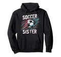 Soccer Sister Football Lover Gifts Hoodie - Casual Everyday Wear for Adults - T-Shirt, Sweatshirt, Hoodie