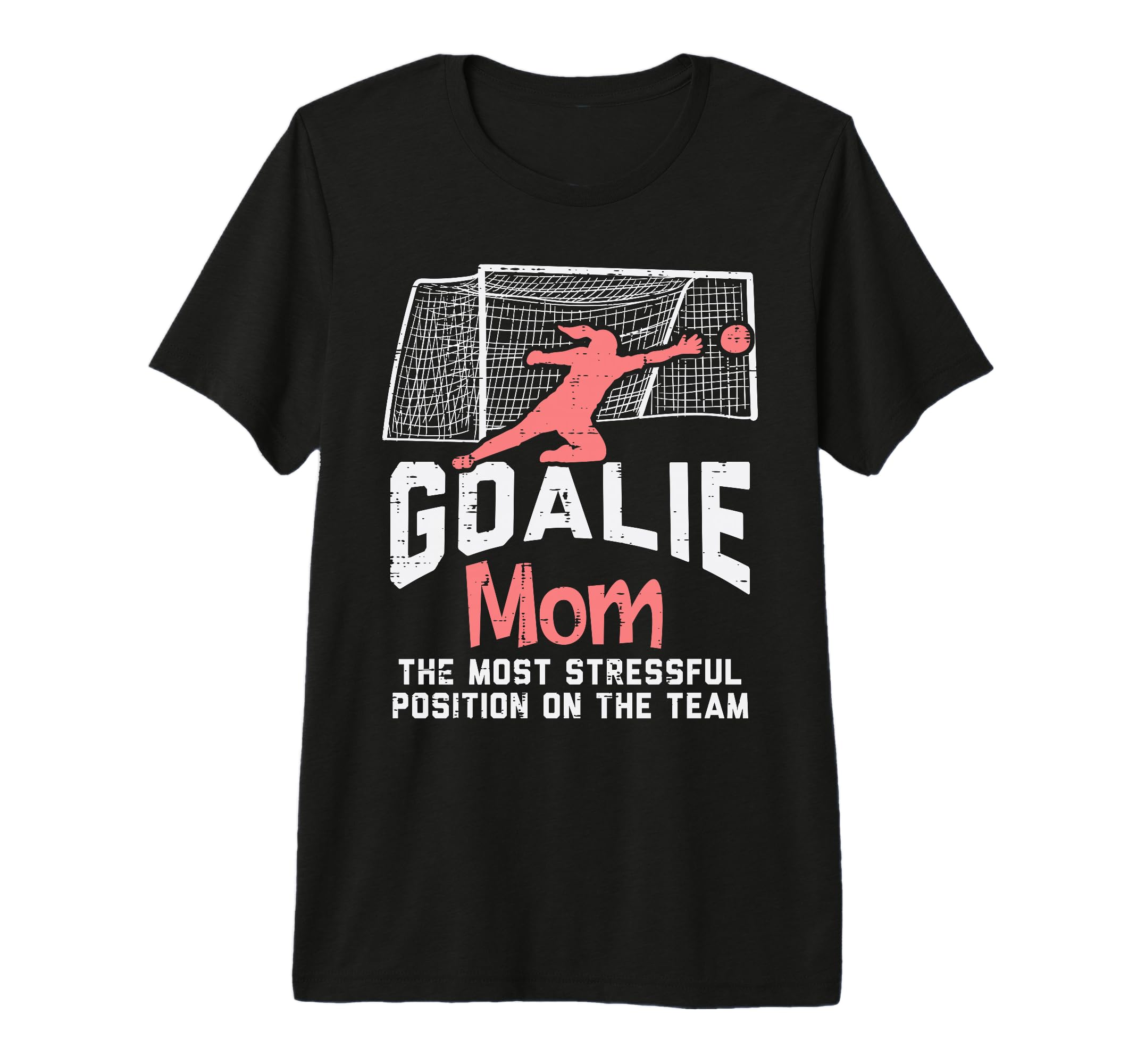 Goalkeeper Mom Stressful Funny T-Shirt - Casual Everyday Wear for Adults - T-Shirt, Sweatshirt, Hoodie