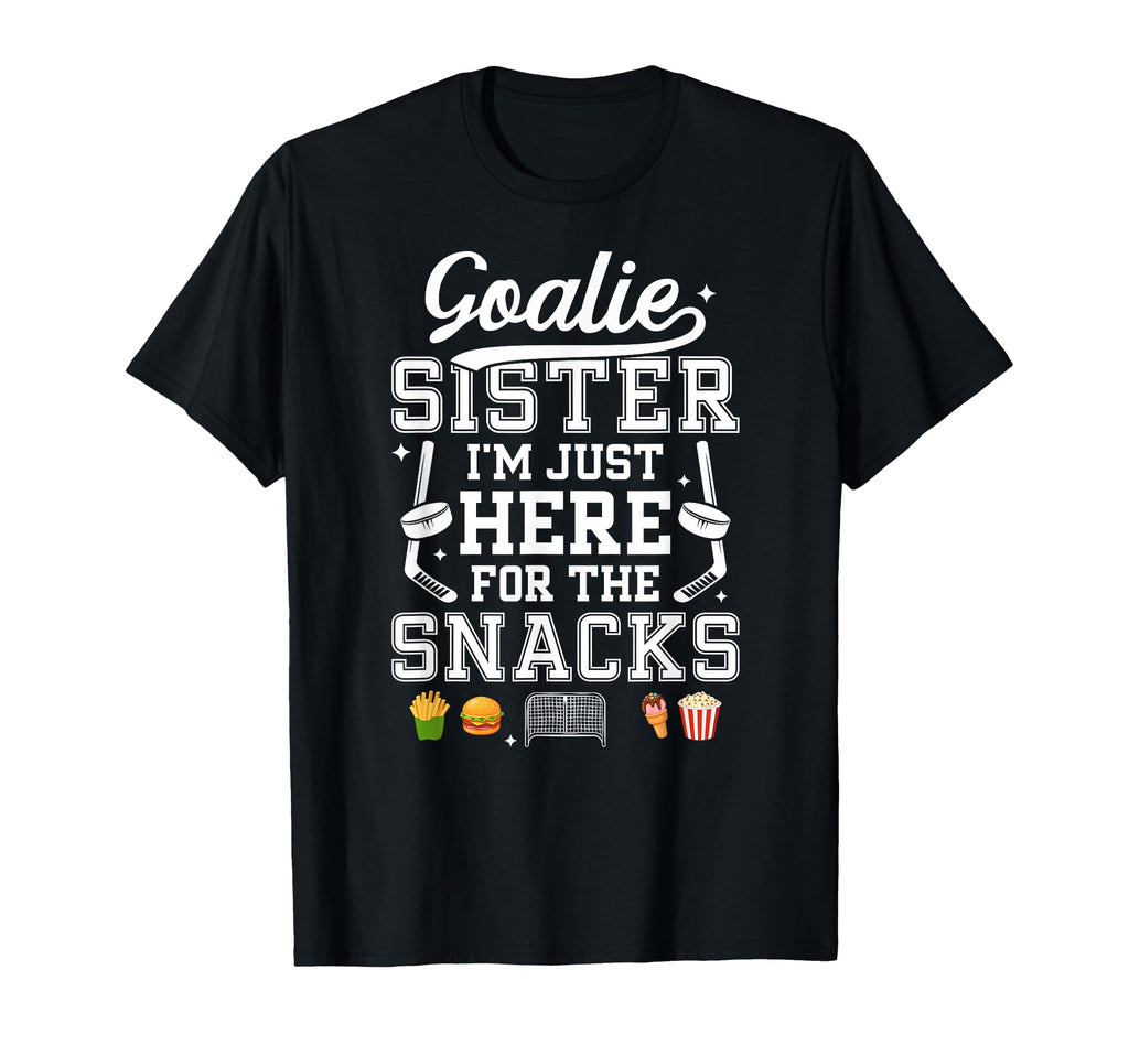 Funny Hockey Goalie Sister Ice T-Shirt - Casual Everyday Wear Men Women - T-Shirt, Sweatshirt, Hoodie