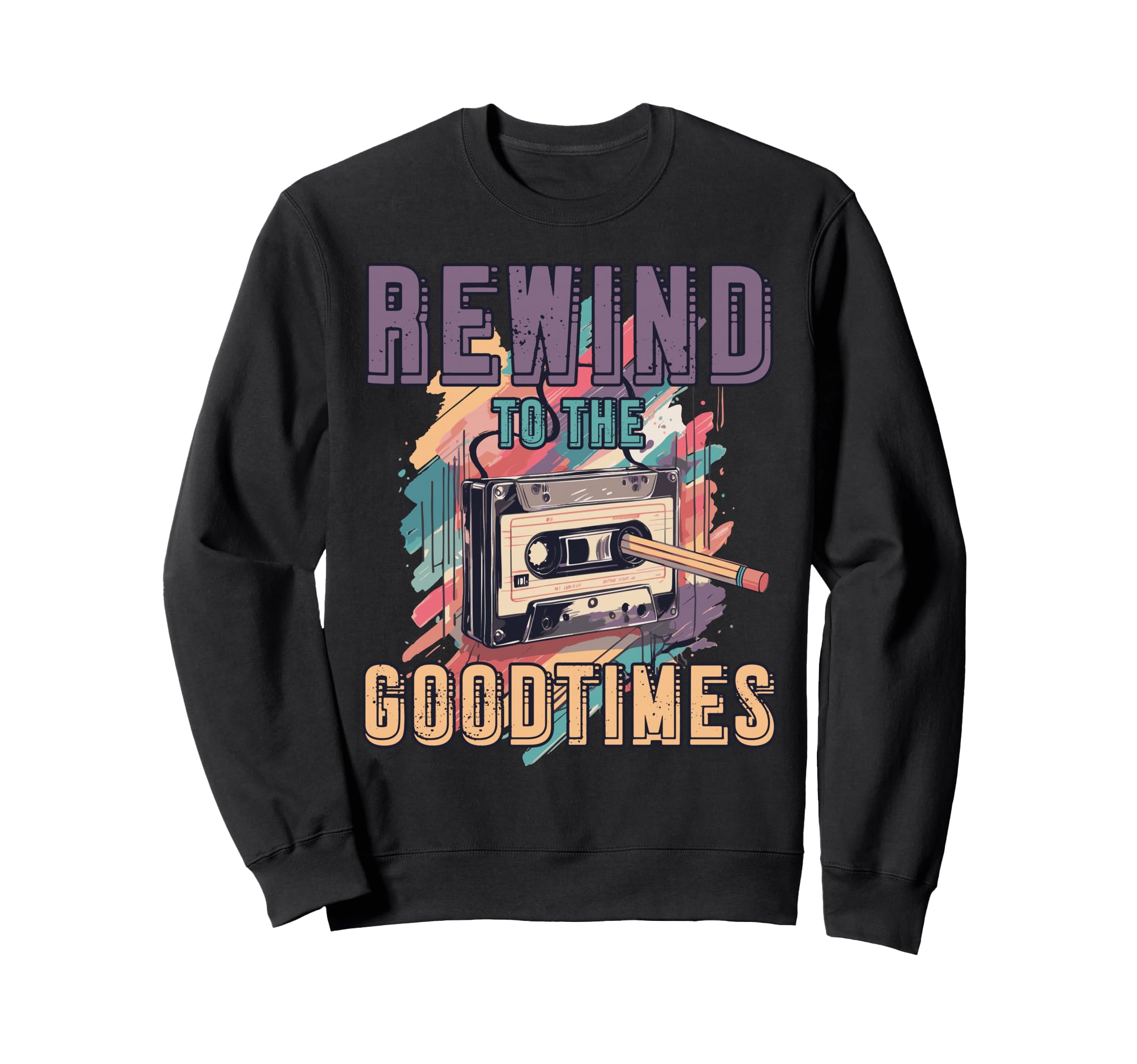 Rewind To Good Times 80S 90S Sweatshirt - Fun Novelty Design for Adults - T-Shirt, Sweatshirt, Hoodie