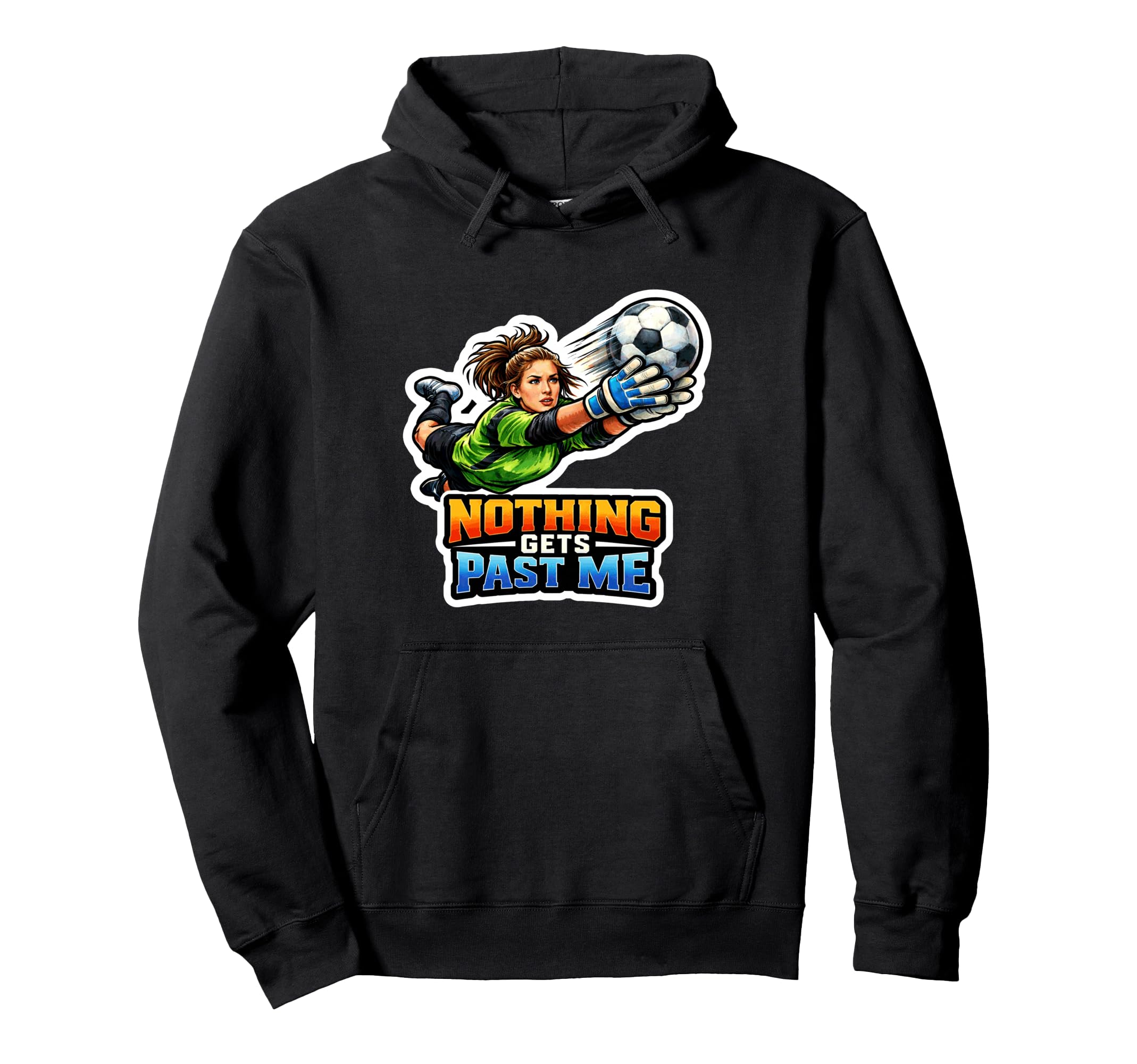 Soccer Goalie Power Hoodie - Fun Novelty Design for Adults - T-Shirt, Sweatshirt, Hoodie