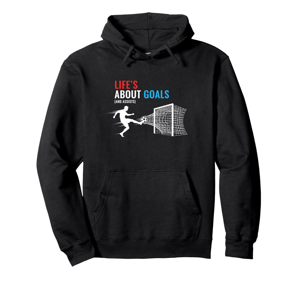 Lifes About Goals And Assists Soccer Hoodie - Trendy Graphic for Adults - T-Shirt, Sweatshirt, Hoodie