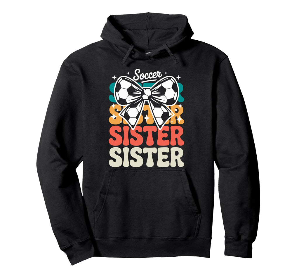 Groovy Soccer Football Player Sister Fan Hoodie - Unique Graphic Men Women - T-Shirt, Sweatshirt, Hoodie