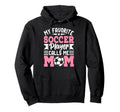My Favorite Soccer Player Calls Me Mom Hoodie - Streetwear Style Unisex - T-Shirt, Sweatshirt, Hoodie