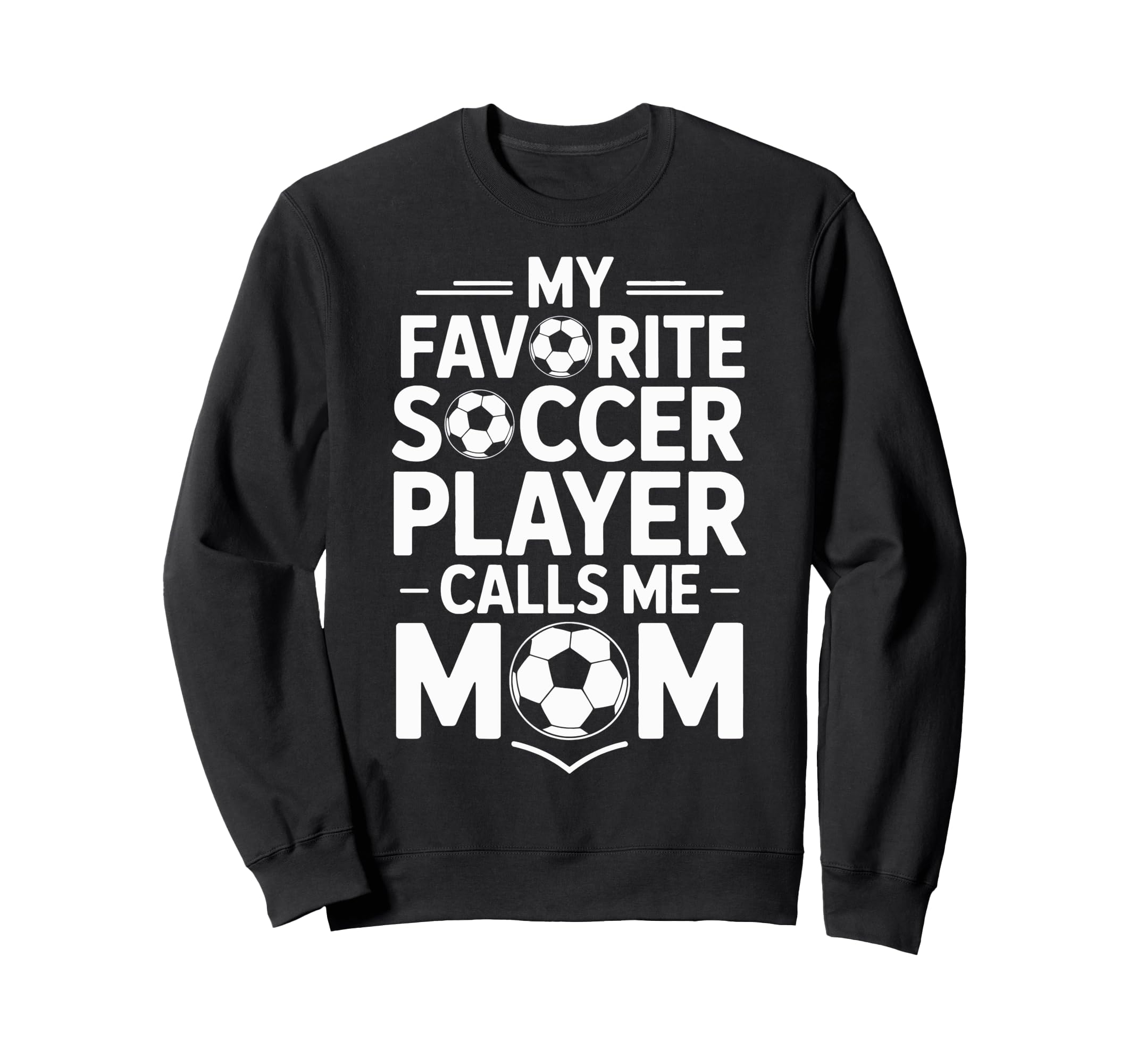 My Favorite Soccer Player Calls Me Sweatshirt - Streetwear Style Unisex - T-Shirt, Sweatshirt, Hoodie