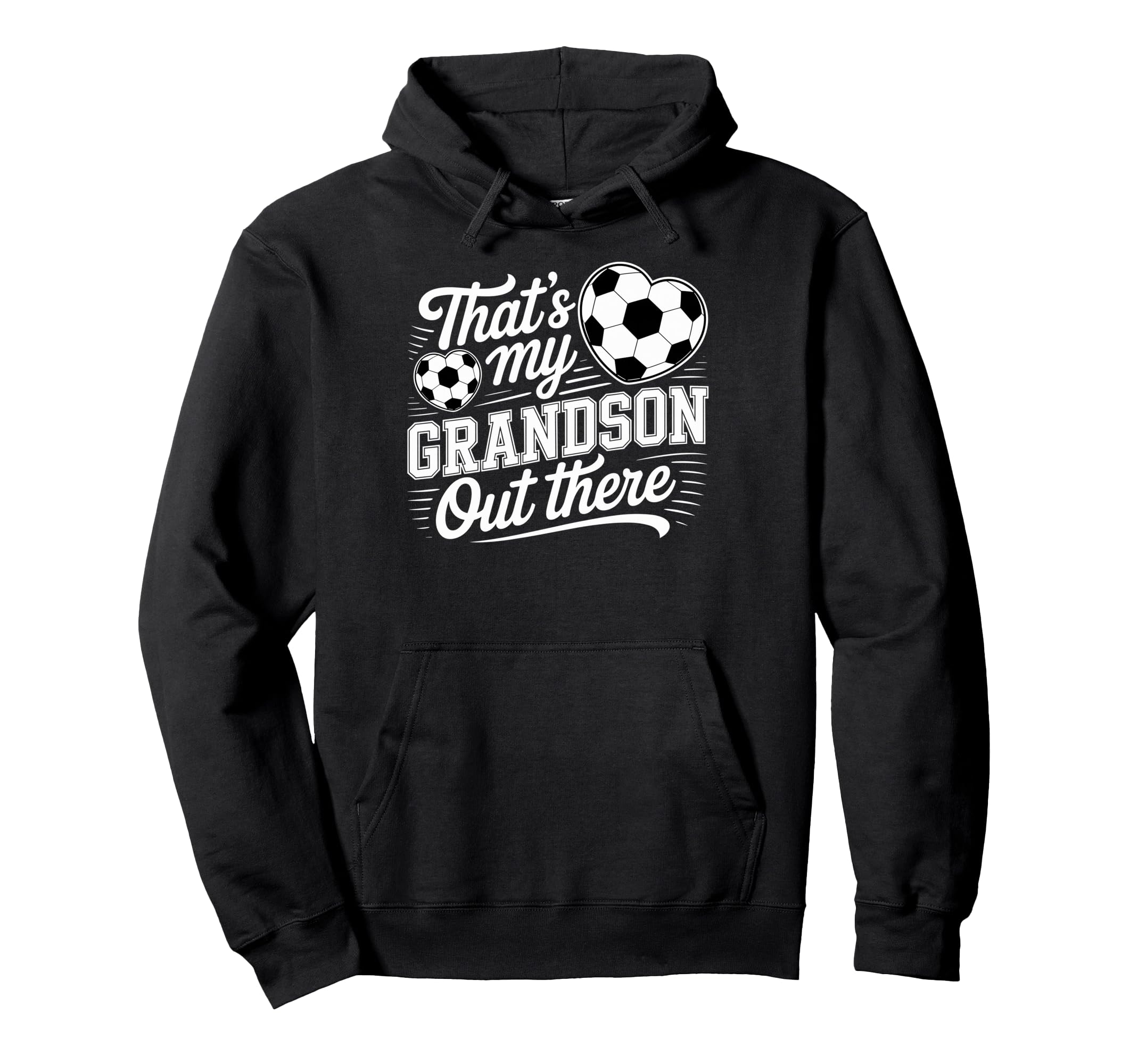 Thats My Grandson Out There Soccer Hoodie - Unique Graphic for Adults - T-Shirt, Sweatshirt, Hoodie