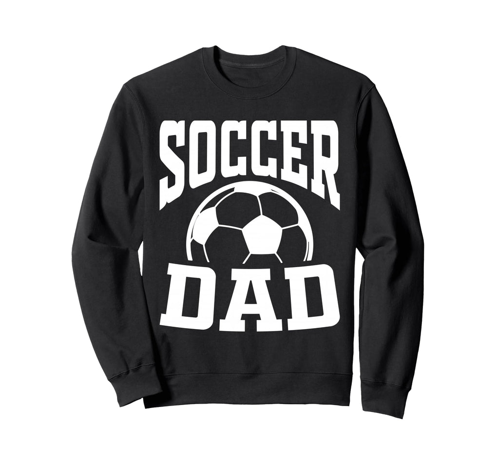 Soccer Dad Fathers Day Soccer Fan Sweatshirt - Graphic Print Men Women - T-Shirt, Sweatshirt, Hoodie