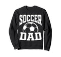 Soccer Dad Fathers Day Soccer Fan Sweatshirt - Graphic Print Men Women - T-Shirt, Sweatshirt, Hoodie