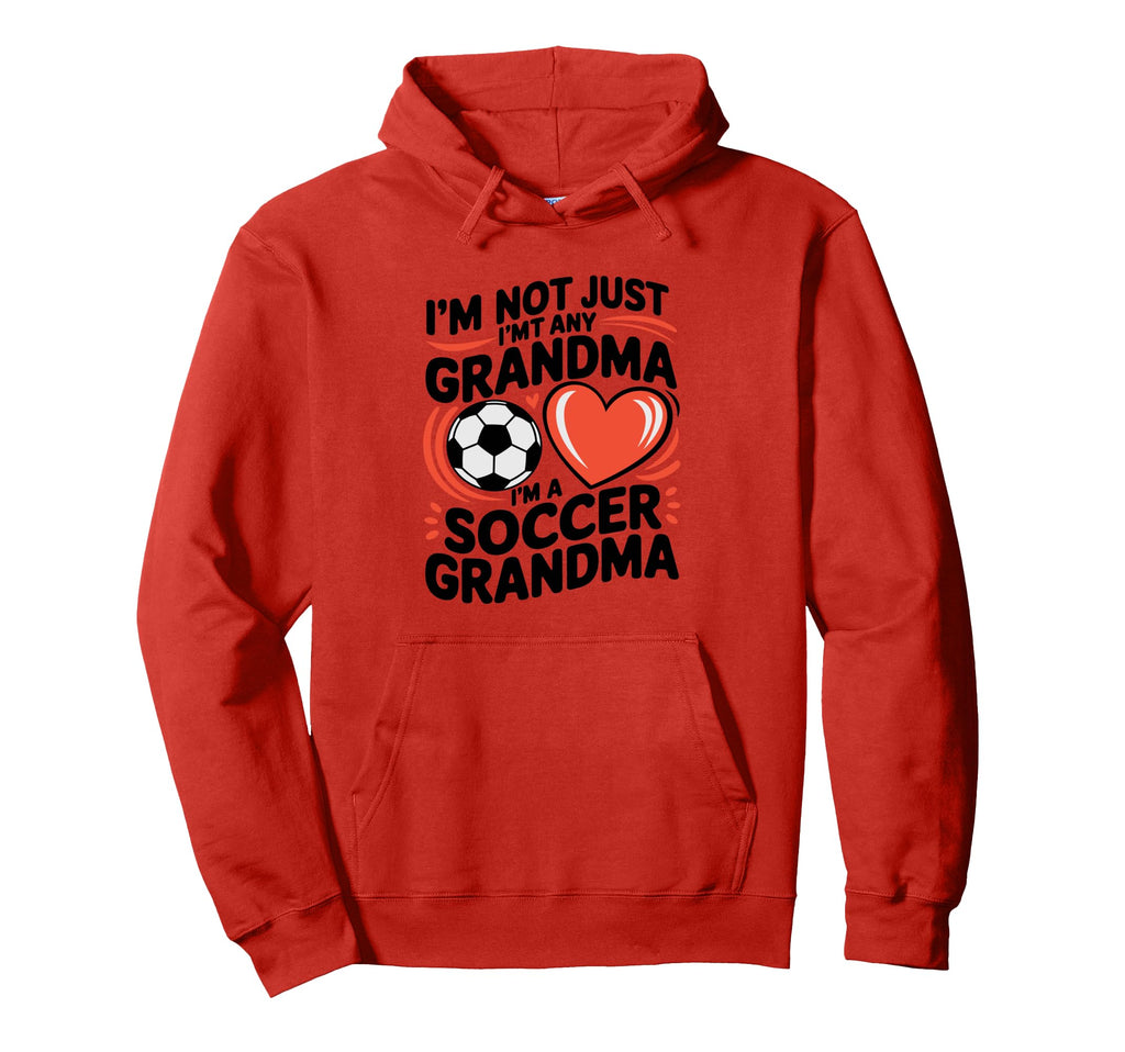 Im Not Just Any Grandma Im Soccer Hoodie - Aesthetic Graphic for Adults - T-Shirt, Sweatshirt, Hoodie