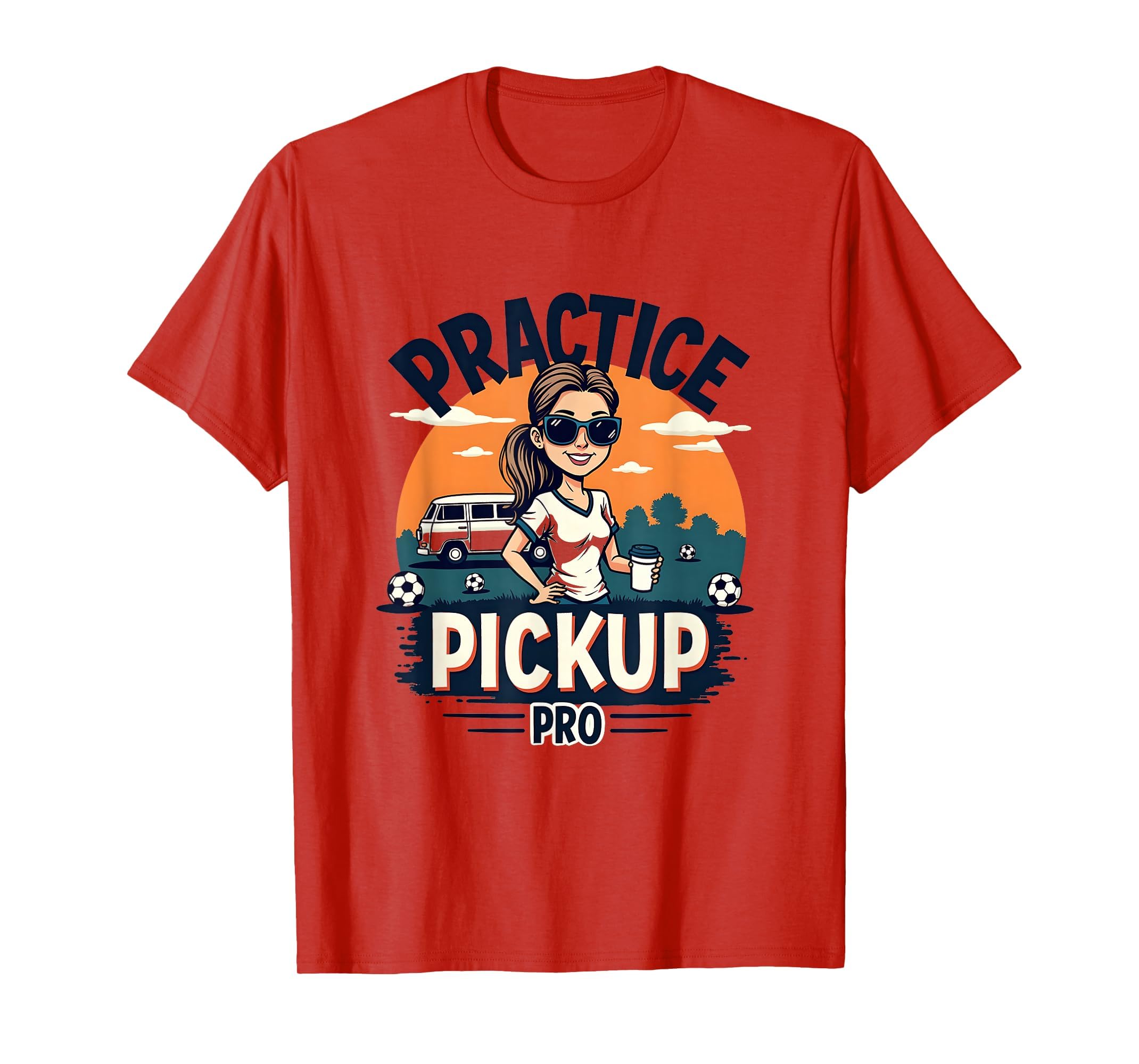 Practice Pickup Pro Soccer Mom T-Shirt - Fun Novelty Design Unisex - T-Shirt, Sweatshirt, Hoodie