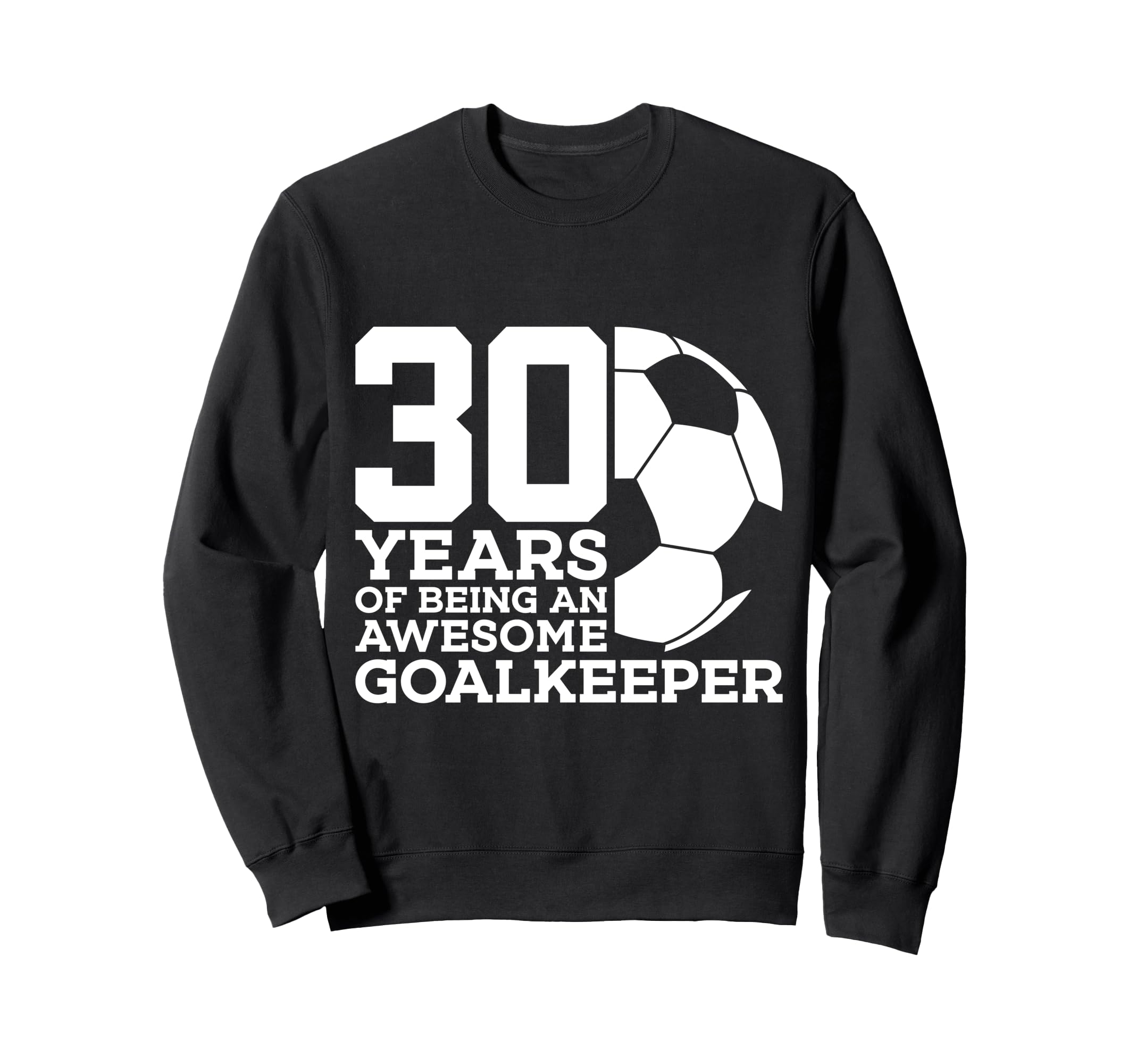 Soccer 30 Years Awesome Soccer Sweatshirt - Novelty Apparel Men Women - T-Shirt, Sweatshirt, Hoodie