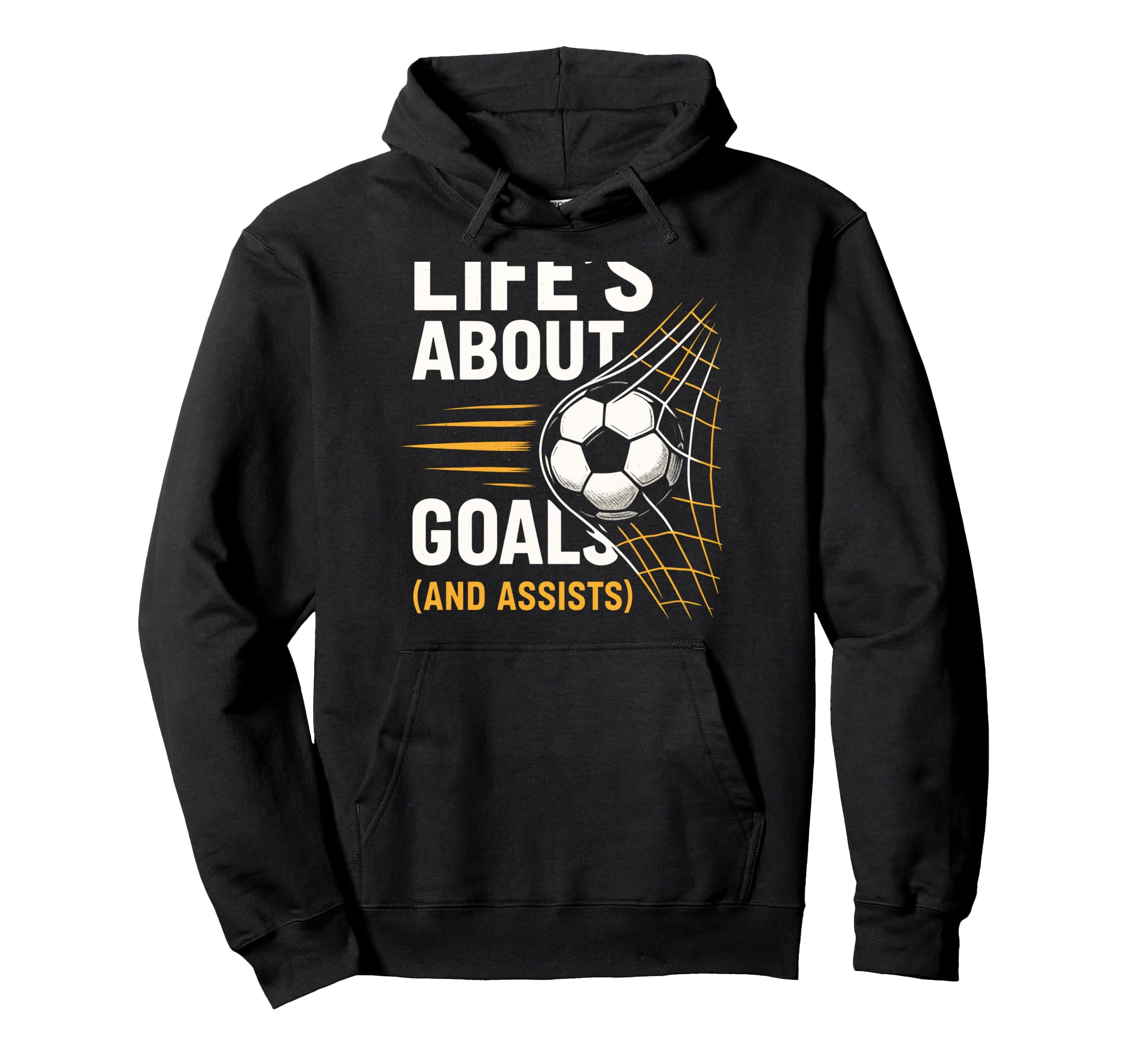 Lifes About Goals Soccer Motivation Hoodie - Fun Novelty Design Men Women - T-Shirt, Sweatshirt, Hoodie