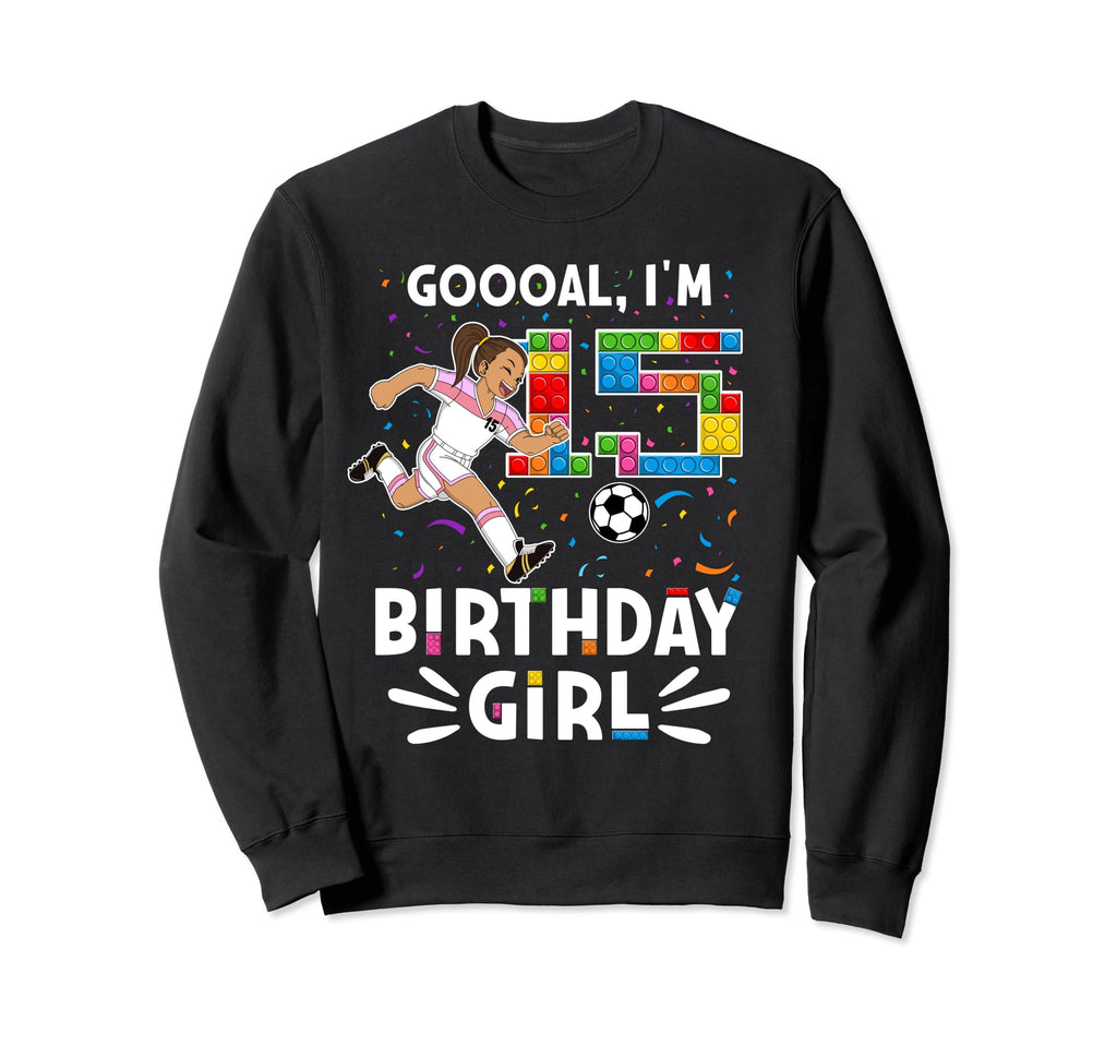 Goooal Im 15 I Building Blocks I 15Th Sweatshirt - Custom Art Print Unisex - T-Shirt, Sweatshirt, Hoodie