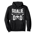 Ice Hockey Goalie Dad Ice Hockey Hoodie - Aesthetic Graphic Men Women - T-Shirt, Sweatshirt, Hoodie