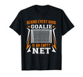 Behind Every Good Goalie Is Empty Net T-Shirt - Custom Art Print Men Women - T-Shirt, Sweatshirt, Hoodie
