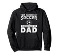 My Favorite Soccer Player Calls Me Dad Hoodie - Custom Art Print Men Women - T-Shirt, Sweatshirt, Hoodie