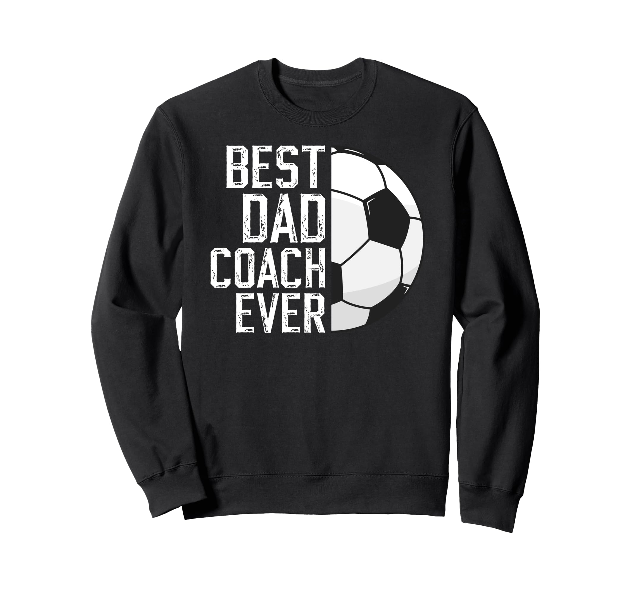 Best Dad Coach Ever Soccer Coach Sweatshirt - Aesthetic Graphic Men Women - T-Shirt, Sweatshirt, Hoodie