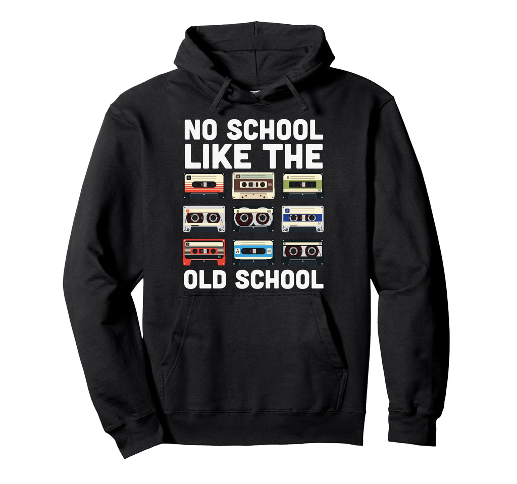 No School Like Old School Funny Sarcastic Hoodie - Novelty Apparel Unisex - T-Shirt, Sweatshirt, Hoodie