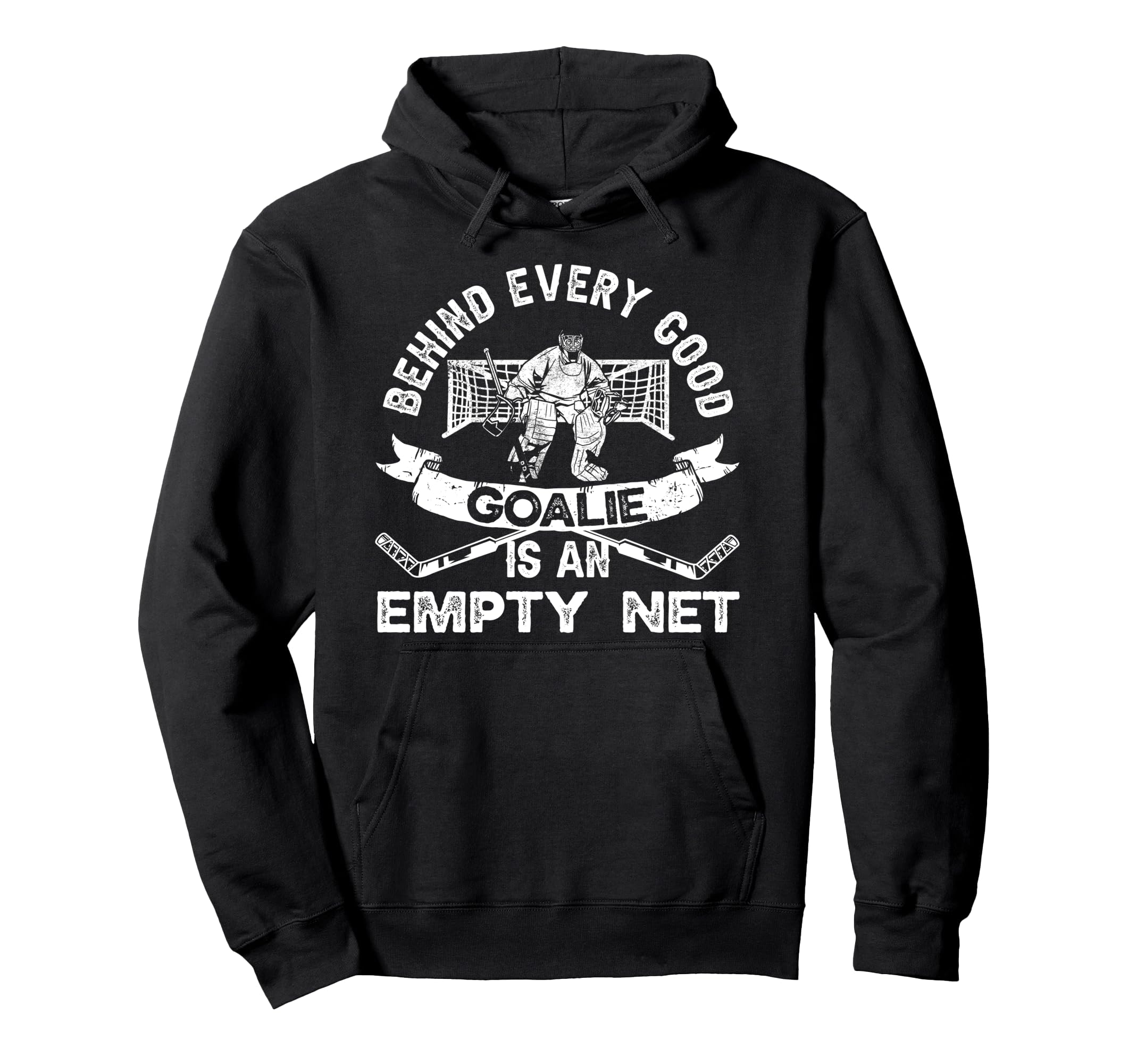 Ice Hockey Goalie Goalkeeper Behind Every Hoodie - Novelty Apparel Unisex - T-Shirt, Sweatshirt, Hoodie