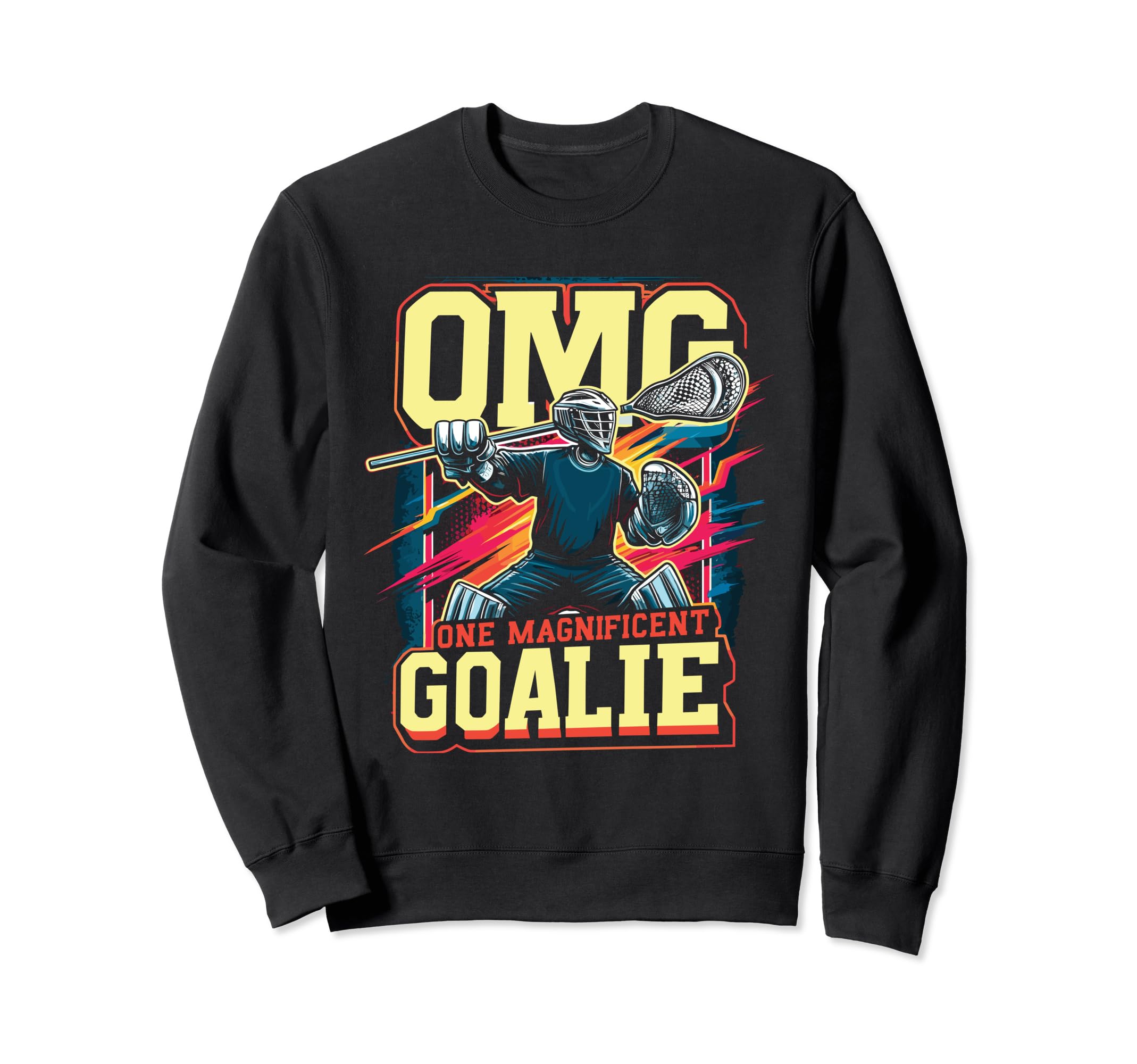 Goalkeeper Lacrosse Goalie Lacrosse Sweatshirt - Fun Novelty Design Unisex - T-Shirt, Sweatshirt, Hoodie