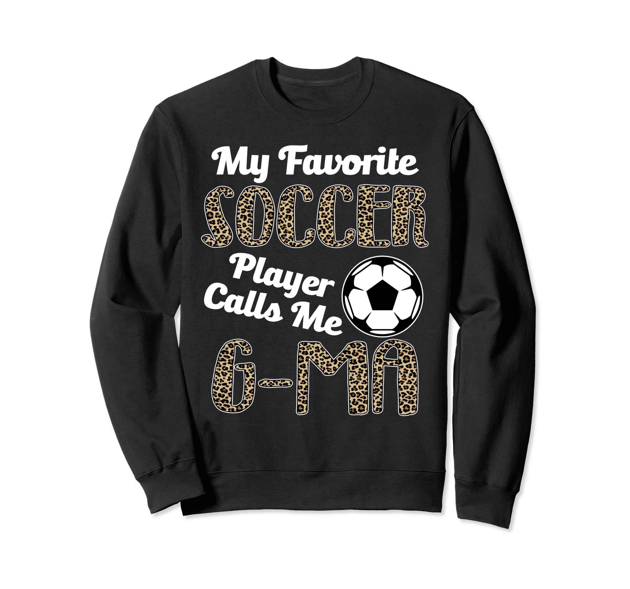 My Favorite Soccer Player Calle Me G Ma Sweatshirt - Unique Graphic Unisex - T-Shirt, Sweatshirt, Hoodie