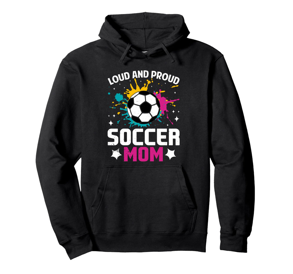 Loud Proud Soccer Mom Color Hoodie - Fun Novelty Design for Adults - T-Shirt, Sweatshirt, Hoodie
