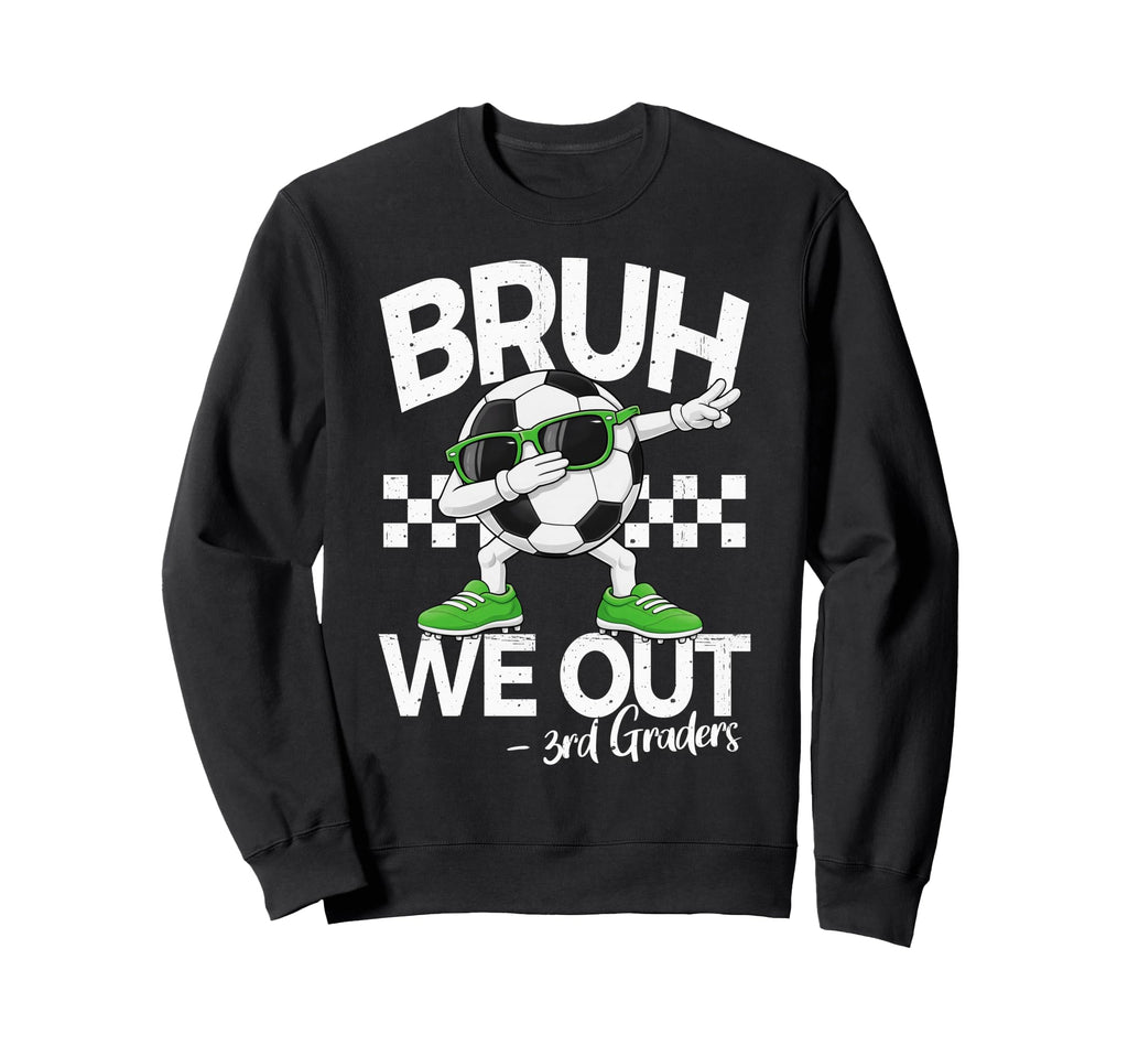 Bruh We Out 3Rd Grade Dabbing Last Day Sweatshirt - Graphic Print Unisex - T-Shirt, Sweatshirt, Hoodie