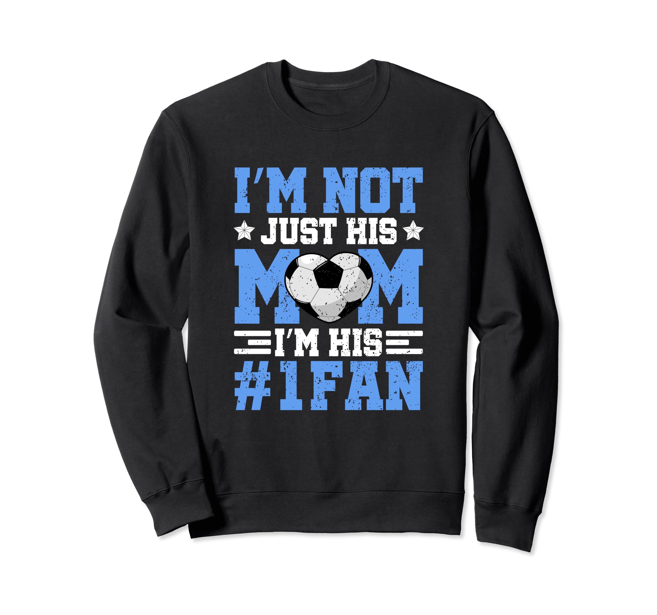 Im Not Just His Mom Im His Sweatshirt - Casual Everyday Wear Men Women - T-Shirt, Sweatshirt, Hoodie