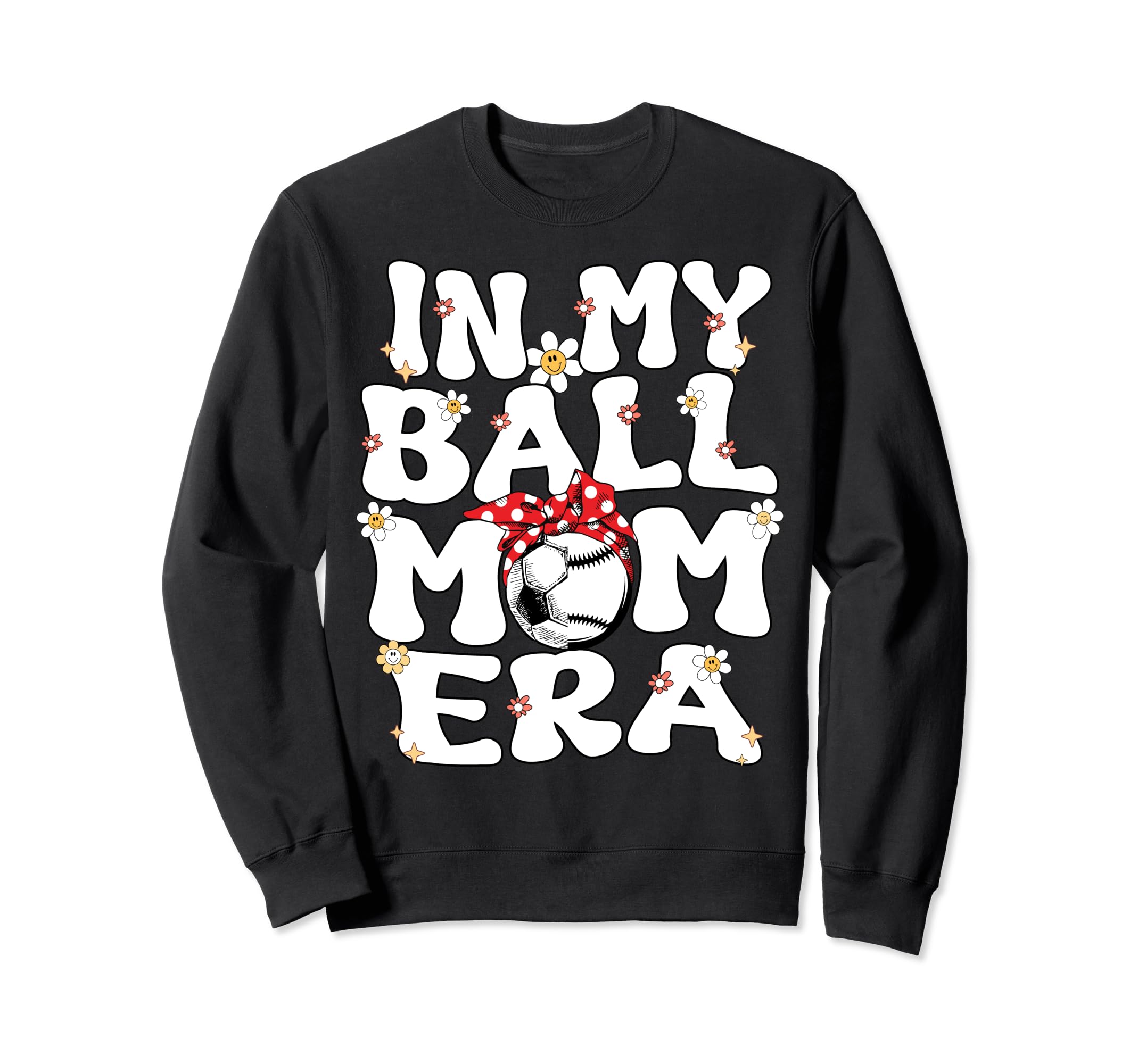 My Ball Mom Era Baseball Soccer Mom Sweatshirt - Unique Graphic Men Women - T-Shirt, Sweatshirt, Hoodie