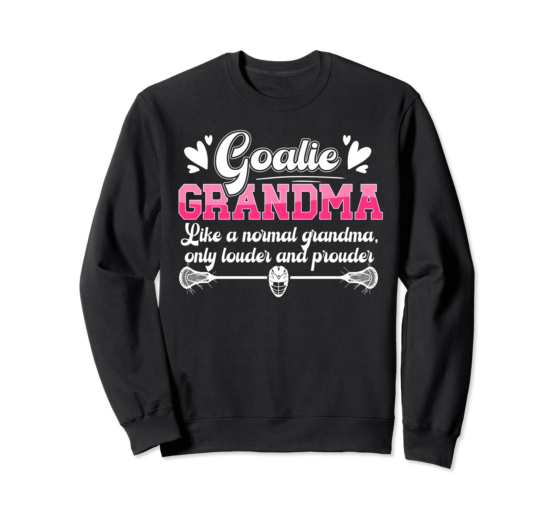 Lacrosse Goalie Grandma Funny Sweatshirt - Fun Novelty Design for Adults - T-Shirt, Sweatshirt, Hoodie