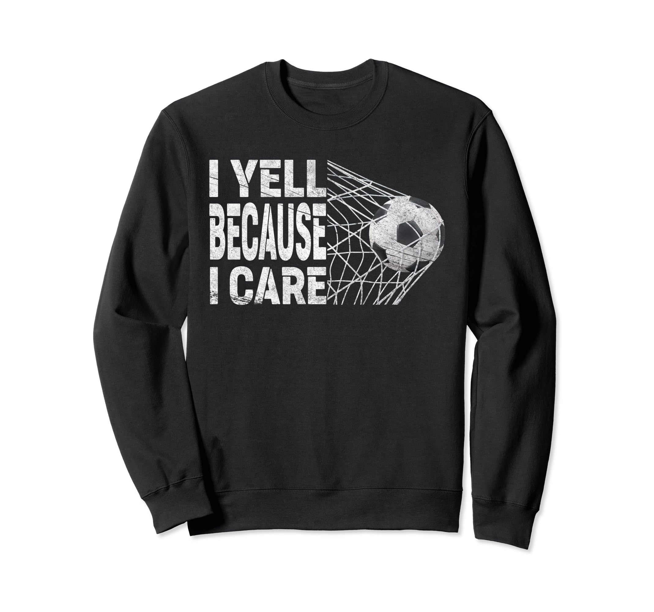 Funny Soccer Fan I Yell Because I Sweatshirt - Graphic Print for Adults - T-Shirt, Sweatshirt, Hoodie