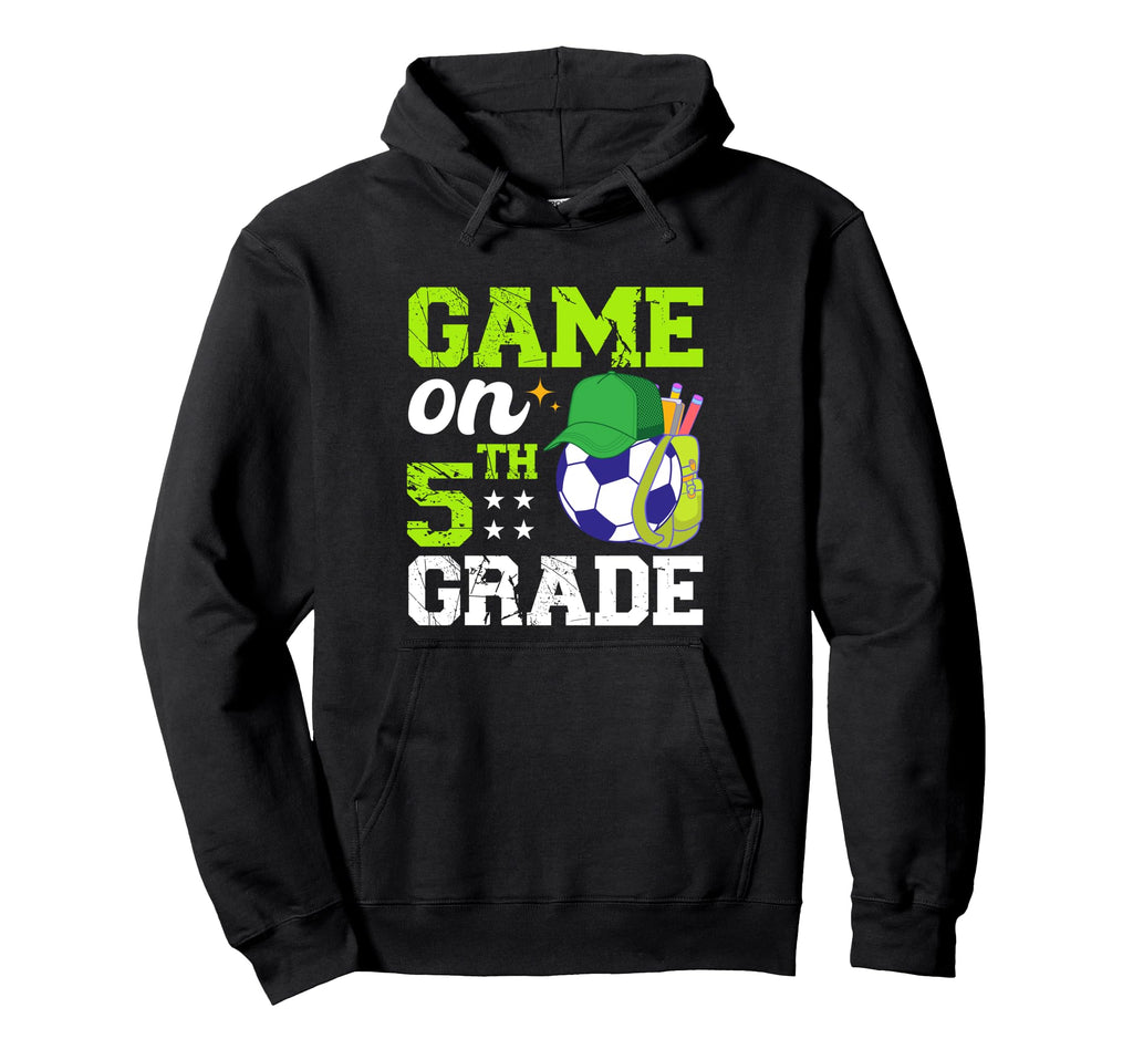 Funny Games Fifth Grade Soccer First Day Hoodie - Unique Graphic Unisex - T-Shirt, Sweatshirt, Hoodie
