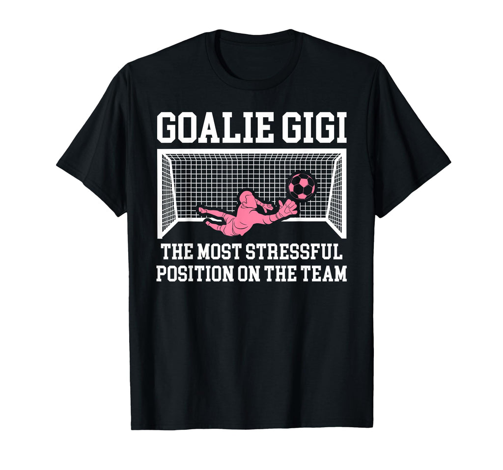Funny Soccer Goalie Gigi Soccer Keeper T-Shirt - Novelty Apparel Men Women - T-Shirt, Sweatshirt, Hoodie