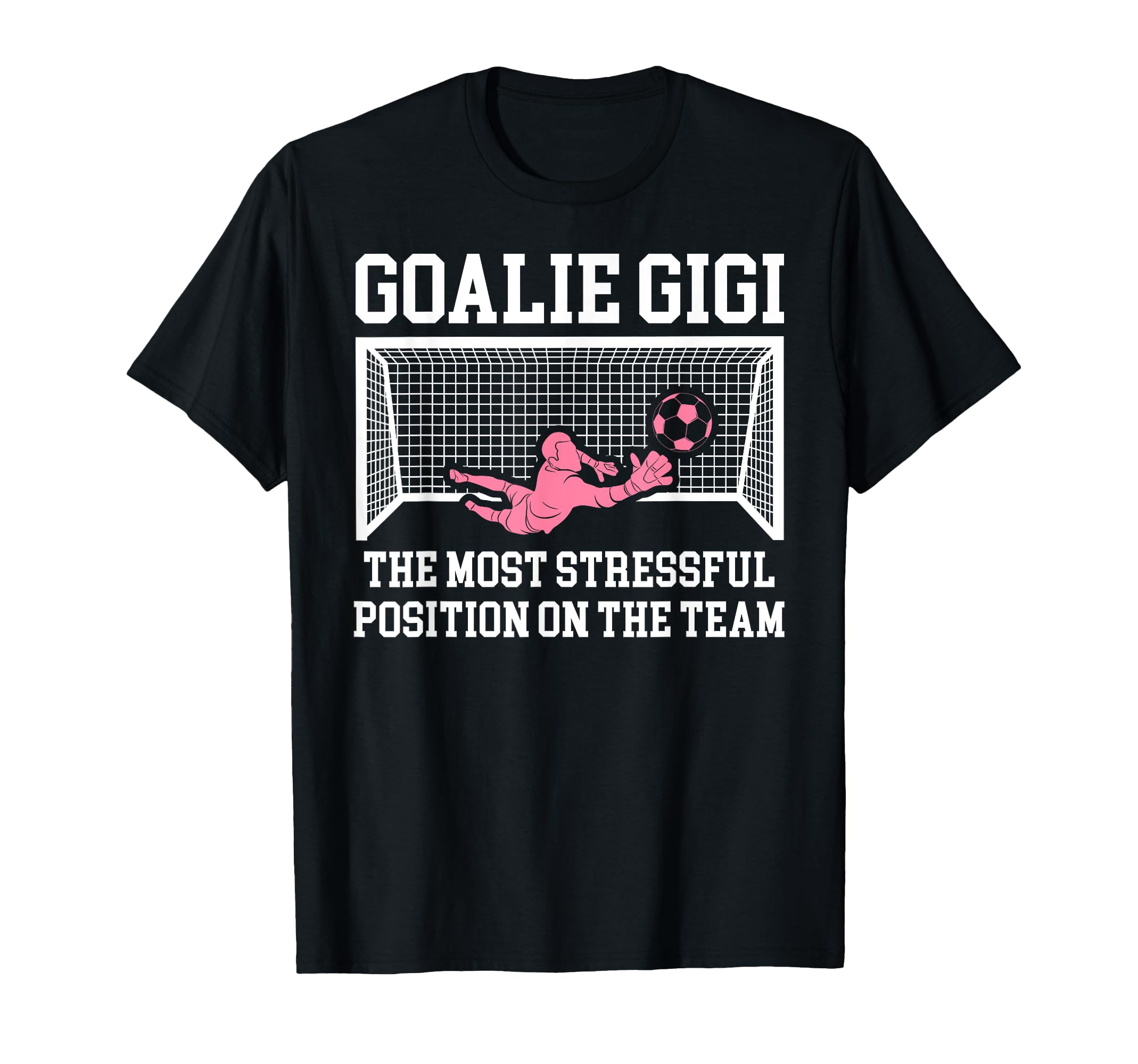 Funny Soccer Goalie Gigi Soccer Keeper T-Shirt - Novelty Apparel Men Women - T-Shirt, Sweatshirt, Hoodie
