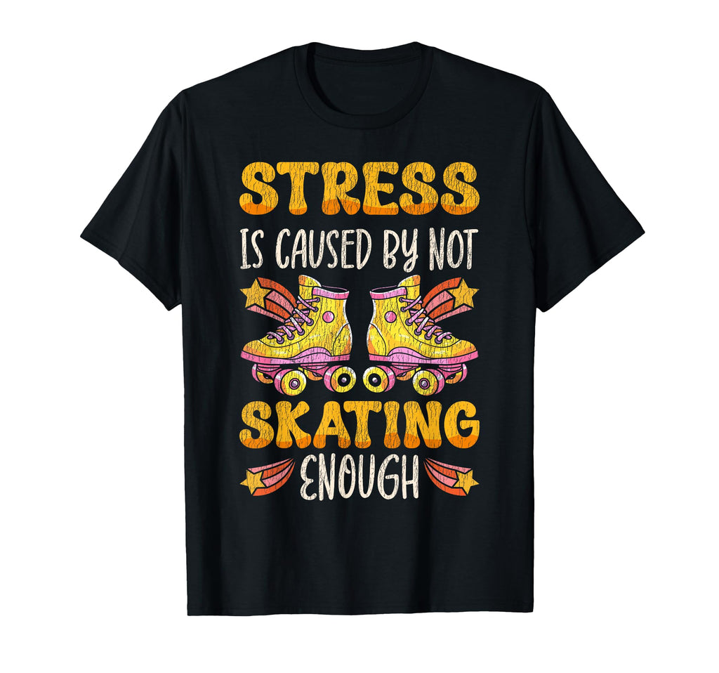 Roller Skating Skate 1970S Stress Is Caused T-Shirt - Trendy Graphic Unisex - T-Shirt, Sweatshirt, Hoodie