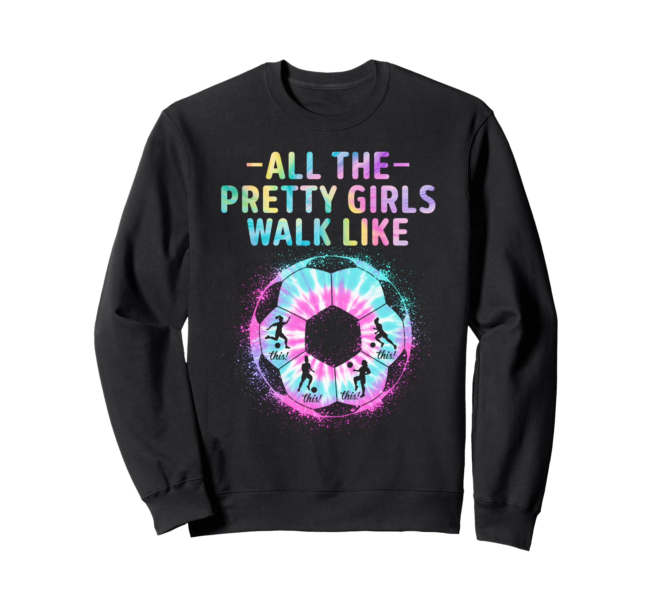 Soccer All Pretty Walk Like This Sweatshirt - Minimalist Print for Adults - T-Shirt, Sweatshirt, Hoodie