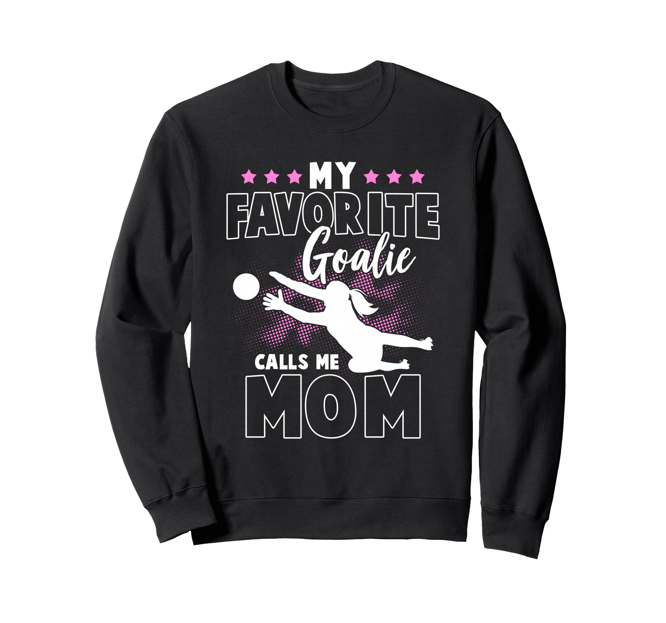 Funny Soccer Lover Soccer Mom Goalkeeper Sweatshirt - Trendy Graphic Unisex - T-Shirt, Sweatshirt, Hoodie