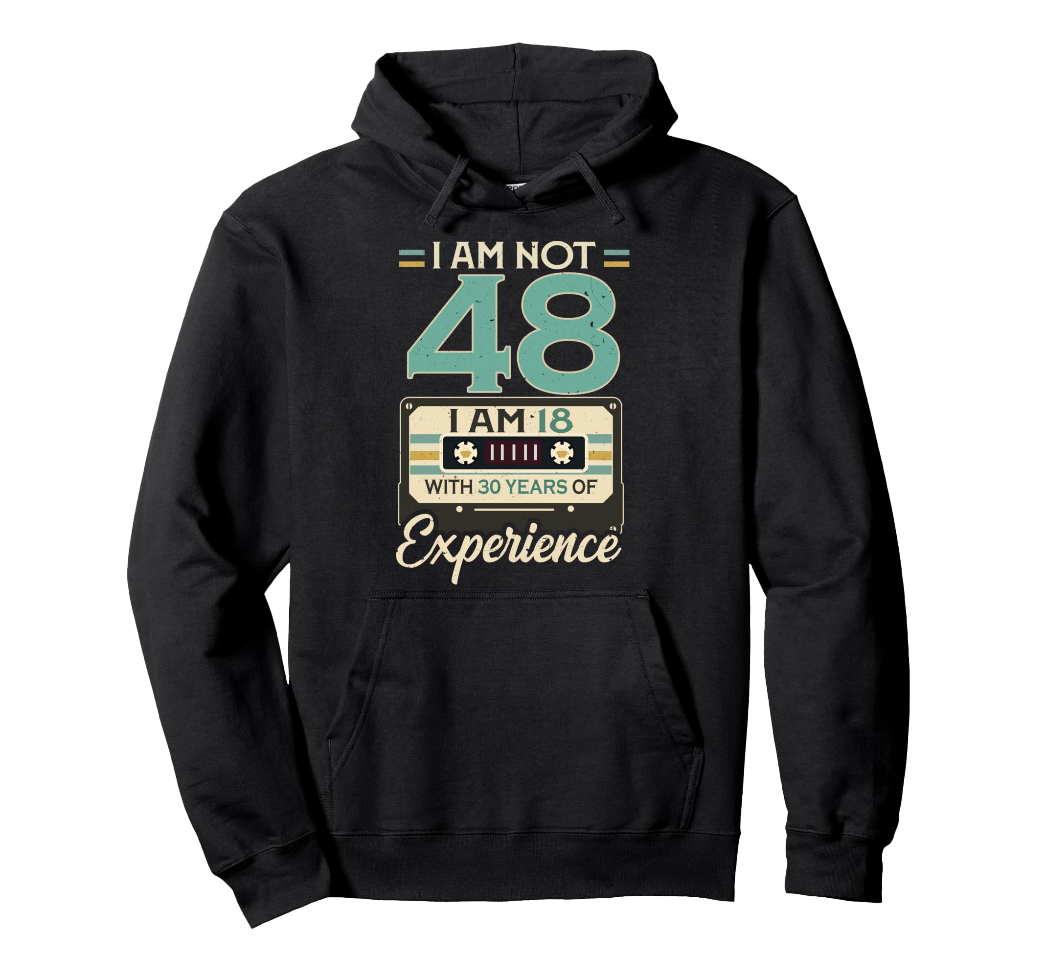 Im 18 30 Years Experience 48Th Birthday Hoodie - Streetwear Style Men Women - T-Shirt, Sweatshirt, Hoodie