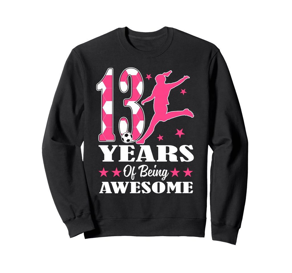 13 Years Being Awesome Birthday Sweatshirt - Trendy Graphic Men Women - T-Shirt, Sweatshirt, Hoodie