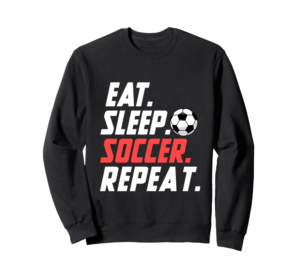 Eat Sleep Soccer Repeat Funny Sweatshirt - Minimalist Print for Adults - T-Shirt, Sweatshirt, Hoodie