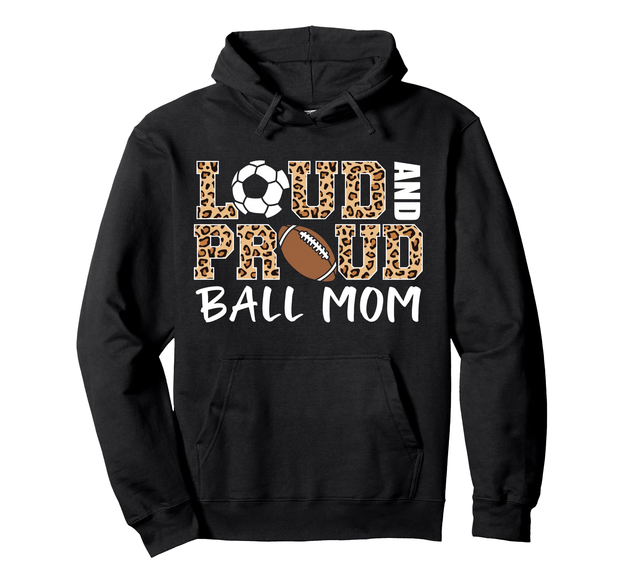 Loud And Proud Ball Mom Leopard Soccer Hoodie - Graphic Print Unisex - T-Shirt, Sweatshirt, Hoodie