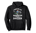 Funny Soccer Daughter Mom Mother Dad Father Hoodie - Unique Graphic Unisex - T-Shirt, Sweatshirt, Hoodie