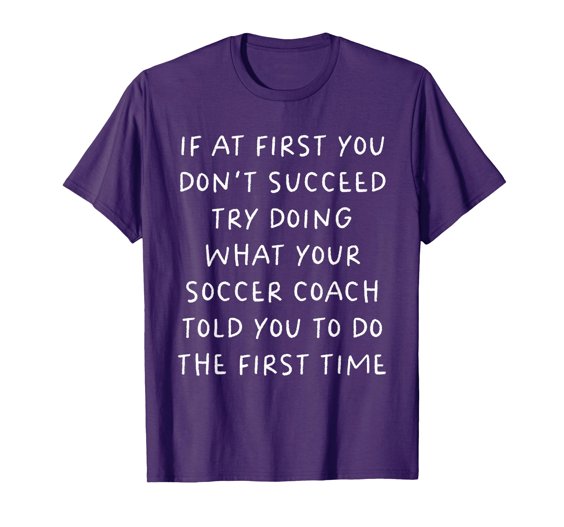 If First You Dont Succeed Funny Soccer T-Shirt - Novelty Apparel Unisex - T-Shirt, Sweatshirt, Hoodie