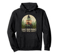 Save Our Parks Protect National Park Hoodie - Fun Novelty Design Men Women - T-Shirt, Sweatshirt, Hoodie